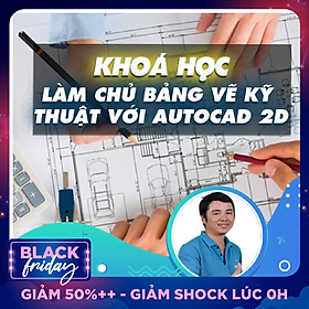 Khóa học THIẾT KẾ - ĐỒ HỌA - Làm chủ thiết kế bảng vẽ kỹ thuật với Autocad 2D (TRÙNG)