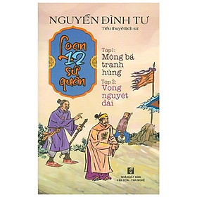 [Download Sách] Loạn 12 Sứ Quân - Tập 1: Mộng Bá Tranh Hùng + Tập 2: Vọng Nguyệt Đài (1 Cuốn)