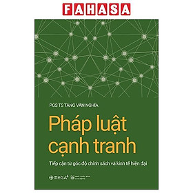 Sách - Pháp Luật Cạnh Tranh - Tiếp Cận Từ Góc Độ Chính Sách Và Kinh Tế Hiện Đại