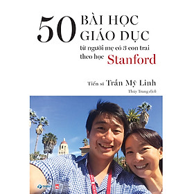 Sách 50 BÀI HỌC GIÁO DỤC TỪ NGƯỜI MẸ CÓ 3 CON TRAI THEO HỌC STANFORD