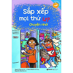 Kỹ Năng Học Đường: Sắp Xếp Mọi Thứ Ư? Chuyện Nhỏ! - Bản Quyền