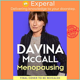 Sách - Menopausing : The Positive Roadmap to Your Second Sprin by Davina McCall,Dr. Naomi Potter (UK edition, hardcover)