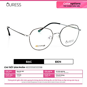 Gọng kính titanium 1057 thời trang nam nữ siêu nhẹ siêu bền OURESS