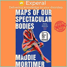 Sách - Maps of Our Spectacular Bodies - Longlisted for the Booker Prize by Maddie Mortimer (UK edition, hardcover)