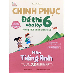 Sách - Chinh Phục Đề Thi Vào Lớp 6 Trường THCS Chất Lượng Cao Môn Tiếng Anh