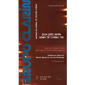 Những gã khổng lồ truyền thông qua góc nhìn kinh tế chính trị - Grupo Clarín - Hành trình từ Báo Xã Luận đến ông trùm truyền thông Argentina