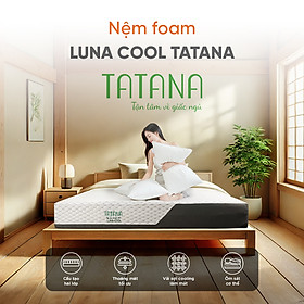 Nệm foam Tatana Luna Cool – mát lạnh, mềm êm, xua tan cái nóng mùa hè-Độ cao 20cm-Bảo hành 10 năm