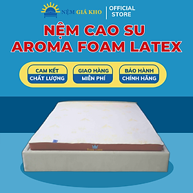 Mua Đệm Cao Su Mix Foam Aroma Latex Êm Ái Mát Mẻ Hỗ Trợ Giấc Ngủ Ngon Và Sâu Hơn