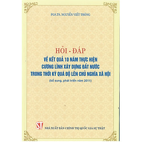 Hỏi – Đáp về kết quả 10 năm thực hiện cương lĩnh xây dựng Đất Nước trong thời kỳ quá độ lên chủ nghĩa xã hội ( bổ sung, phát triển năm 2011)
