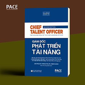 Hình ảnh Sách PACE Books - Giám Đốc Phát Triển Tài Năng (Chief Talent Officer) - Jack Phillips, Patricia Phillips, Tamar Elkeles