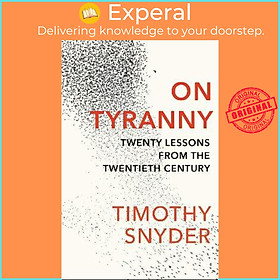 Sách - On Tyranny : Twenty Lessons from the Twentieth Century by Timothy Snyder (UK edition, paperback)