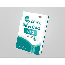 Bí quyết chinh phục điểm cao Vật lí 6 - NXB ĐHQGHN - Củng cố, ôn luyện, tham khảo - Kiến thức chuyên đề - Lí thuyết trọng tâm - Bài tập củng cố - Đề kiểm tra và đáp án - Thi trực tuyến