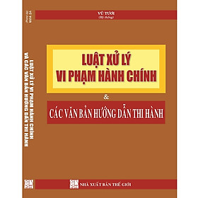 Nơi bán Luật Xử lý vi phạm hành chính và các văn bản hướng dẫn thi hành  - Giá Từ -1đ