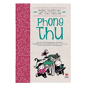 Những Truyện Hay Viết Cho Thiếu Nhi - Phong Thu (Tái Bản 2018)