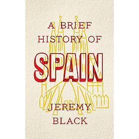 A Brief History of Spain by Jeremy Black - History/ Nonfiction in English - Little, Brown Book Group