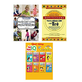 Combo Nuôi Dạy Con Theo Phương Pháp Montessori Và Phương Pháp Giáo Dục Montessori - Thời Kỳ Nhạy Cảm Của Trẻ Tặng Cuốn Bé Học IQ - Phát Triển Trí Tuệ Cho Bé
