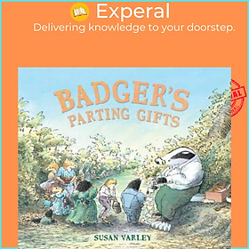 Sách - Badger's Parting Gifts : 35th Anniversary Edition of a picture book to he by Susan Varley (UK edition, paperback)