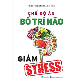 Chế Độ Ăn Bổ Trí Não Giảm Stress