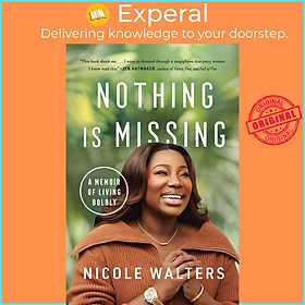 Sách - Nothing Is Missing - A Memoir of Living Boldly by Nicole Walters (US edition, hardcover)