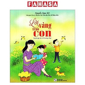 Sách - Lời Vàng Trao Con - Tuyển Tập Thơ Về Kỹ Năng Sống (Tái Bản 2024)