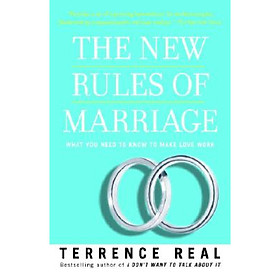 The New Rules of Marriage: What You Need to Know to Make Love Work