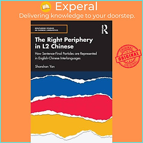 Sách - The Right Periphery in L2 Chinese - How Sentence-Final Particles are Repr by Shanshan Yan (UK edition, paperback)