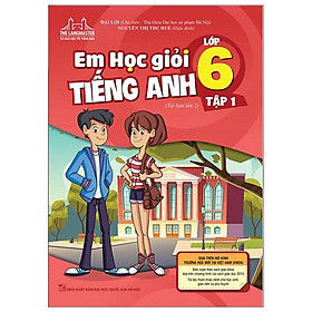 The Langmaster - Em Học Giỏi Tiếng Anh Lớp 6 - Tập 1 (Tái Bản 2020 - Kèm File Tải Cd)