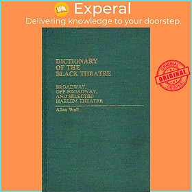 Sách - Dictionary of the Black Theatre - Broadway, Off-Broadway, and Selected Harl by Allen Woll (UK edition, hardcover)