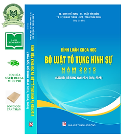 Sách Bình luận khoa học Bộ luật Tố tụng hình sự năm 2015 (sửa đổi, bổ sung năm 2021, 2024, 2025)