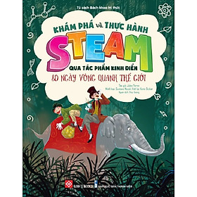 Sách Thiếu Nhi Khám Phá và Thực Hành STEAM Qua Tác Phẩm Kinh Điển - Đinh Tị Books