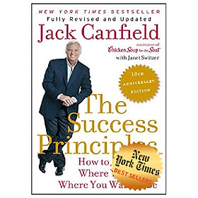 The Success Principles : How to Get from Where You Are to Where You Want to Be