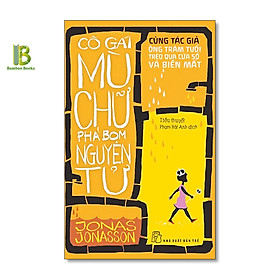 Sách - Cô Gái Mù Chữ Phá Bom Nguyên Tử - Jonas Jonasson - Phạm Hải Anh dịch - NXB Trẻ - Tặng Kèm Bookmark Bamboo Books