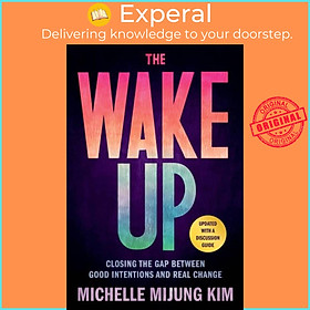 Sách - The Wake Up - Closing the Gap Between Good Intentions and Real Change by Michelle M Kim (UK edition, paperback)