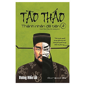 Tào Tháo - Thánh Nhân Đê Tiện (Tập 4) - Tặng kèm sổ tay