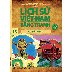 Lịch Sử Việt Nam Bằng Tranh 15 – Xây Đắp Nhà Lý _TRE