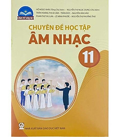 Sách giáo khoa Chuyên đề học tập Âm Nhạc 11- Chân Trời Sáng Tạo