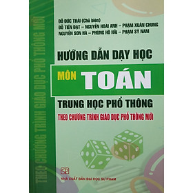 [Download Sách] Hướng Dẫn Dạy Học Môn Toán Trung Học Phổ Thông Theo Chương Trình Giáo Dục Phổ Thông Mới