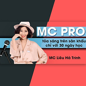 Khóa Học Mc Pro - Toả Sáng Trên Sâu Khấu Chỉ Với 30 Ngày Học