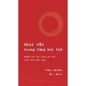Khai vấn trong từng hơi thở - Ruby Nguyen - Nhà xuất bản Hà Nội - 