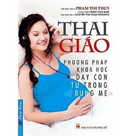 Thai Giáo (Phương pháp khoa học dạy con từ trong bụng mẹ) - Bản Quyền - Trí Việt