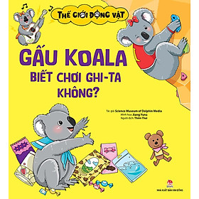 Thế Giới Động Vật - Gấu Koala Biết Chơi Ghi-ta Không?