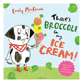 [Download Sách] There’s Broccoli in My Ice Cream!