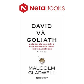 David Và Goliath - Cuộc Đối Đầu Kinh Điển Và Nghệ Thuật Chiến Thắng Những Gã Khổng Lồ - David George Haskell