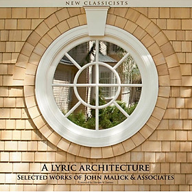 Ảnh bìa A Lyric Architecture : Selected Works Of John Malick & Associates