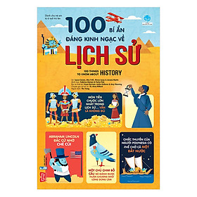 [Download Sách] 100 Bí Ẩn Đáng Kinh Ngạc Về Lịch Sử - 100 Things To Know About History