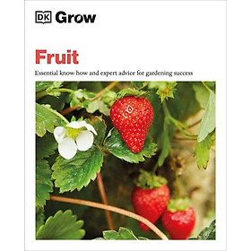 Ảnh bìa Grow Fruit : Essential Know-how and Expert Advice for Gardening Success