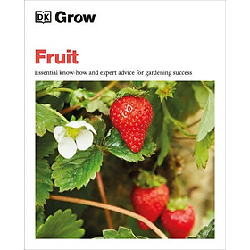 Hình ảnh sách Grow Fruit : Essential Know-how and Expert Advice for Gardening Success