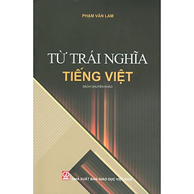 Ảnh bìa Từ Trái Nghĩa Tiếng Việt (Sách chuyên khảo)