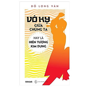 Nơi bán Vô Kỵ giữa chúng ta hay là hiện tượng Kim Dung (bản bìa cứng giới hạn số lượng) - Giá Từ -1đ