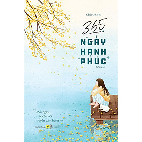 [Download Sách] Sách - 365 Ngày Hạnh Phúc – Mỗi Ngày Một Câu Nói Truyền Cảm Hứng